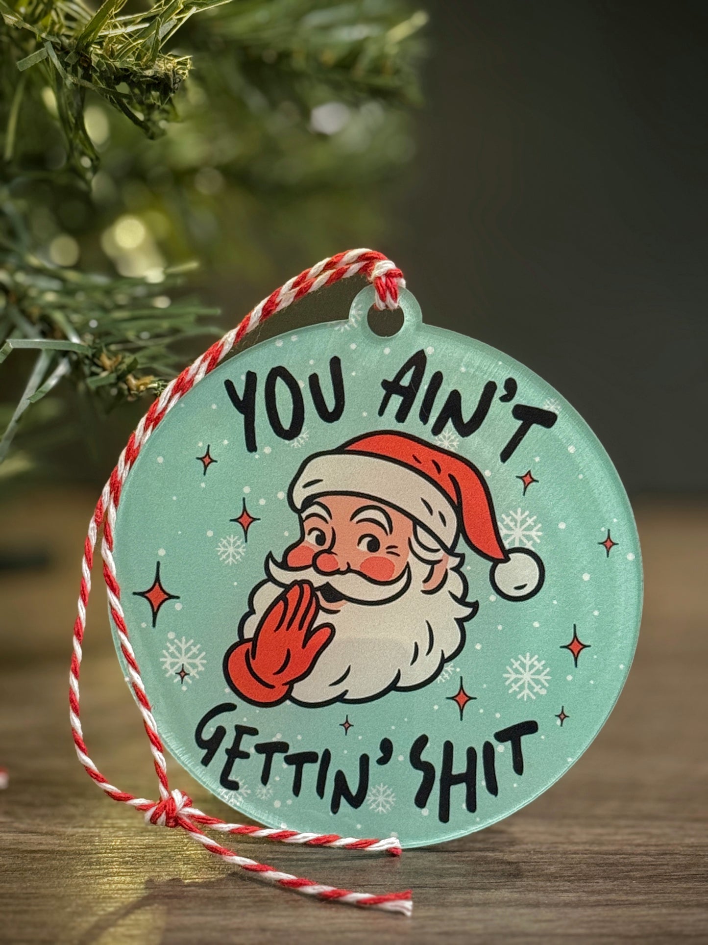 You Ain't Gettin' funny Christmas gag ornament