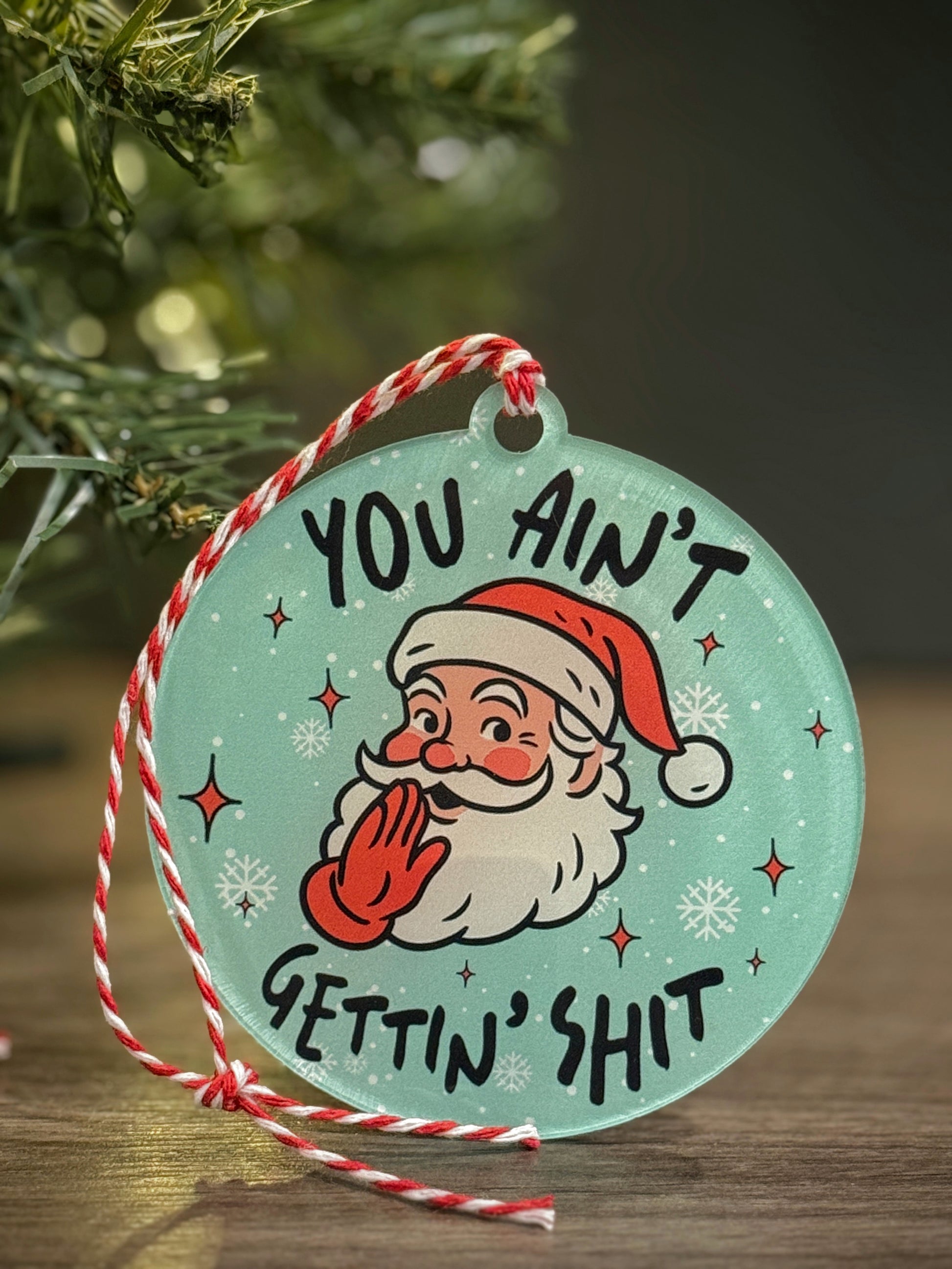You Ain't Gettin' funny Christmas gag ornament